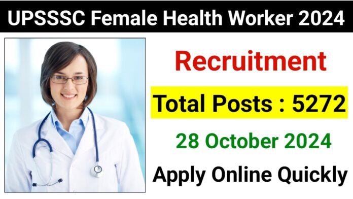 UPSSSC Female Health Worker Recruitment 2024, for 5272 Post Apply Online Form 28th October